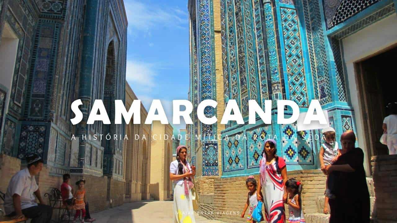 Samarcanda: capital de impérios na Rota da Seda no Uzbequistão