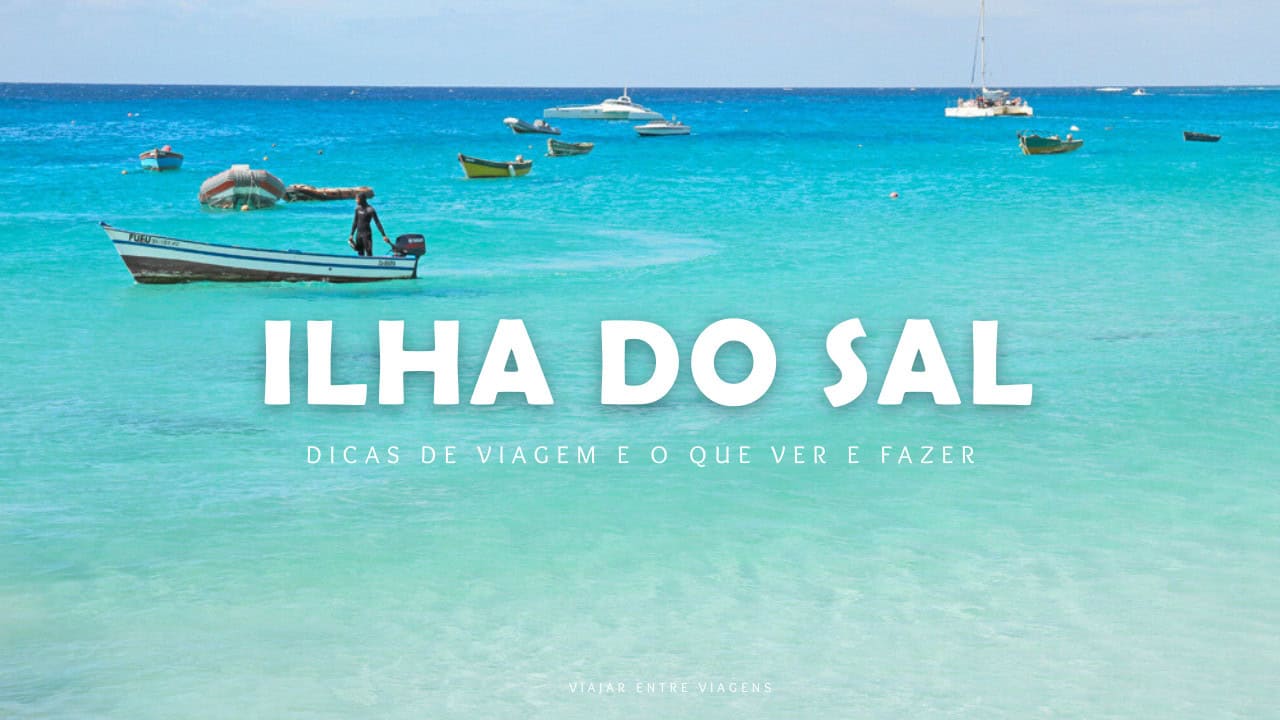 Ilha do Sal: o que ver e fazer na ilha das praias de Cabo Verde