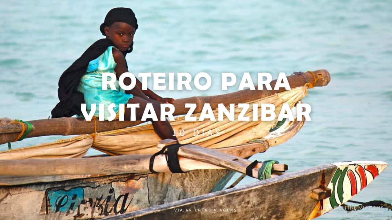 Roteiro para visitar Zanzibar:  10 dias de viagem