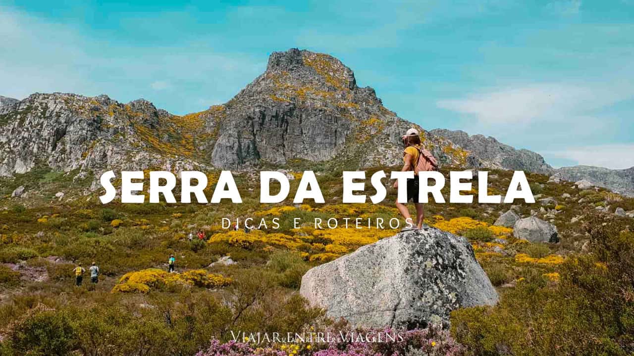 Serra da Estrela: o que ver e fazer, dicas e roteiro para visitar
