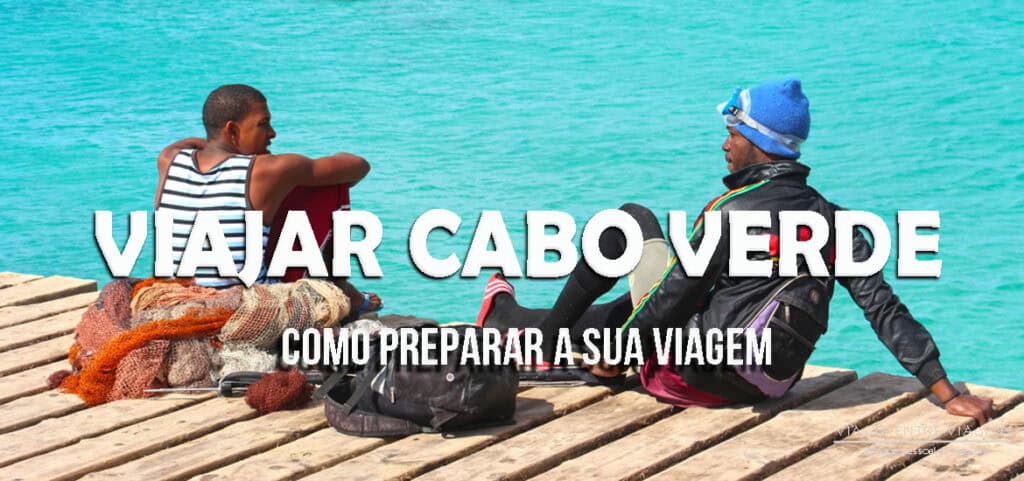 VIAJAR EM CABO VERDE - Dicas e lugares a visitar