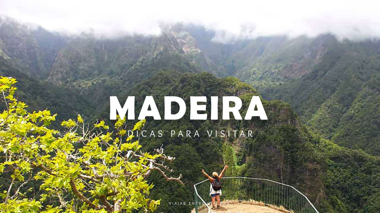Ilha da Madeira: o que visitar, quando ir, o que ver e fazer, onde dormir e comer