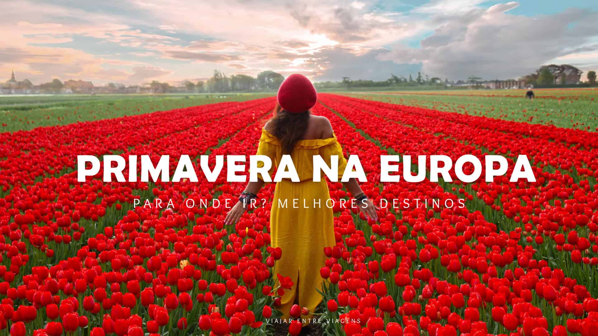 Destinos de primavera na Europa: melhores lugares para ir