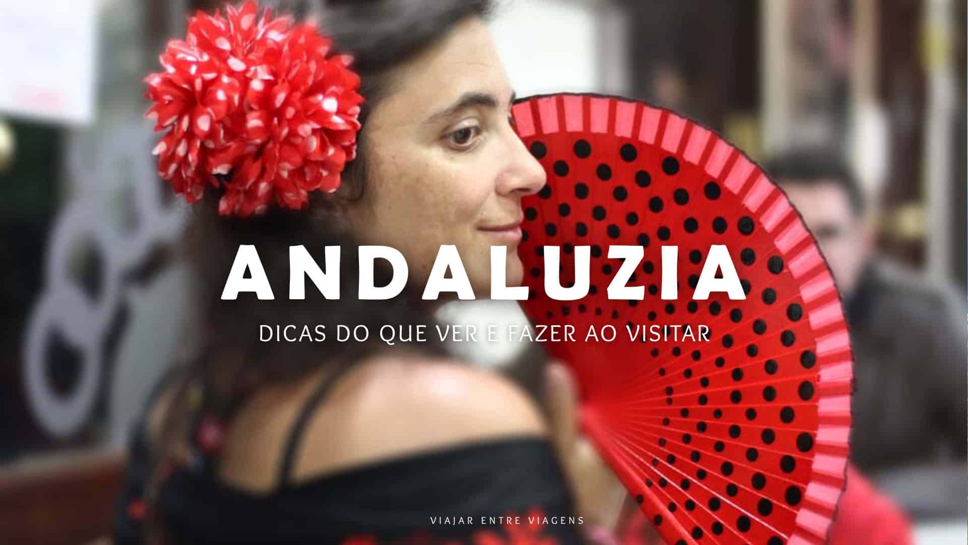 Andaluzia: roteiro e lugares para visitar no sul de Espanha