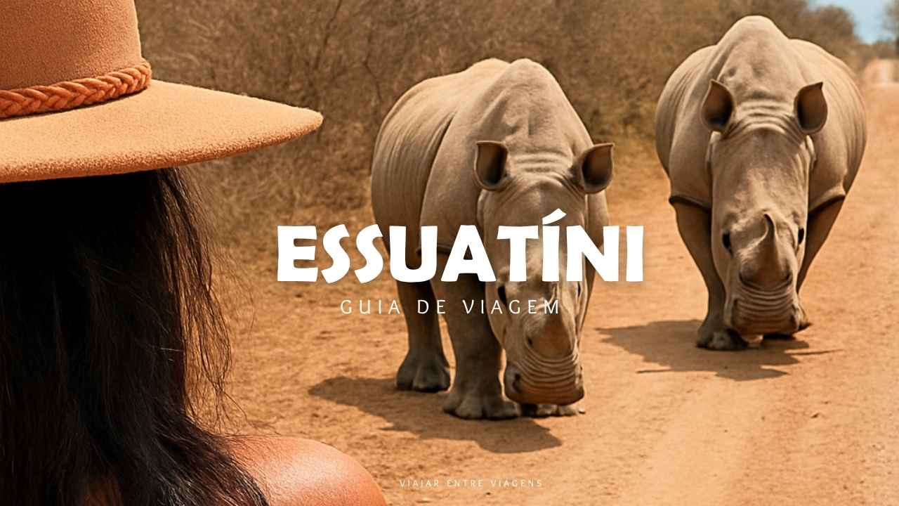 GUIA DE VIAGEM DE ESSUATÍNI – Viajar entre Viagens