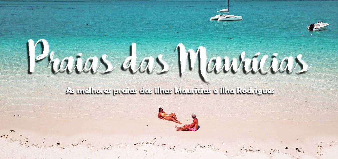 PRAIAS DAS MAURÍCIAS – As melhores praias, dicas e hotéis