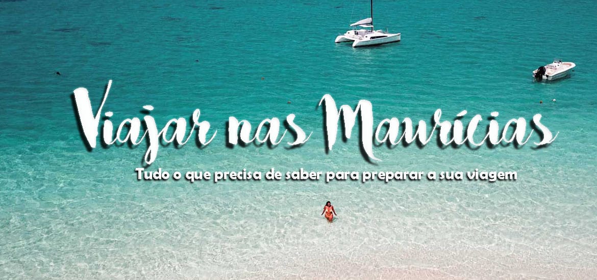 VIAJAR NAS MAURÍCIAS – Roteiro do que fazer e visitar