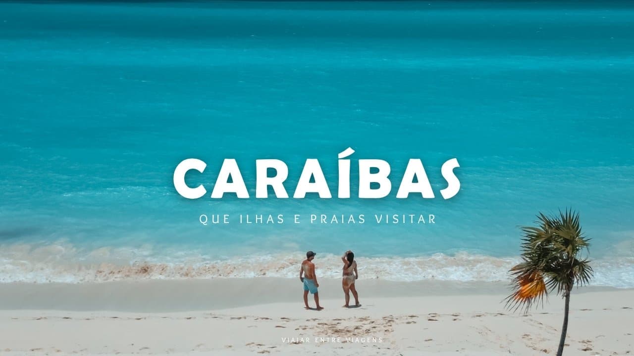 Viajar nas Caraíbas: que ilhas e praias visitar  