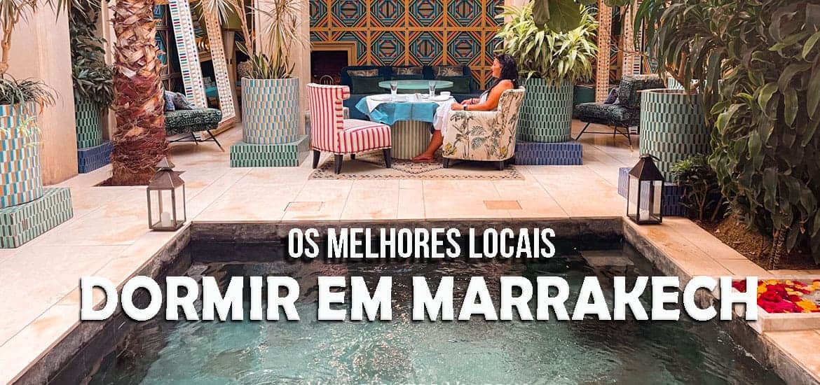 FICAR EM MARRAQUEXE – Os melhores lugares onde dormir