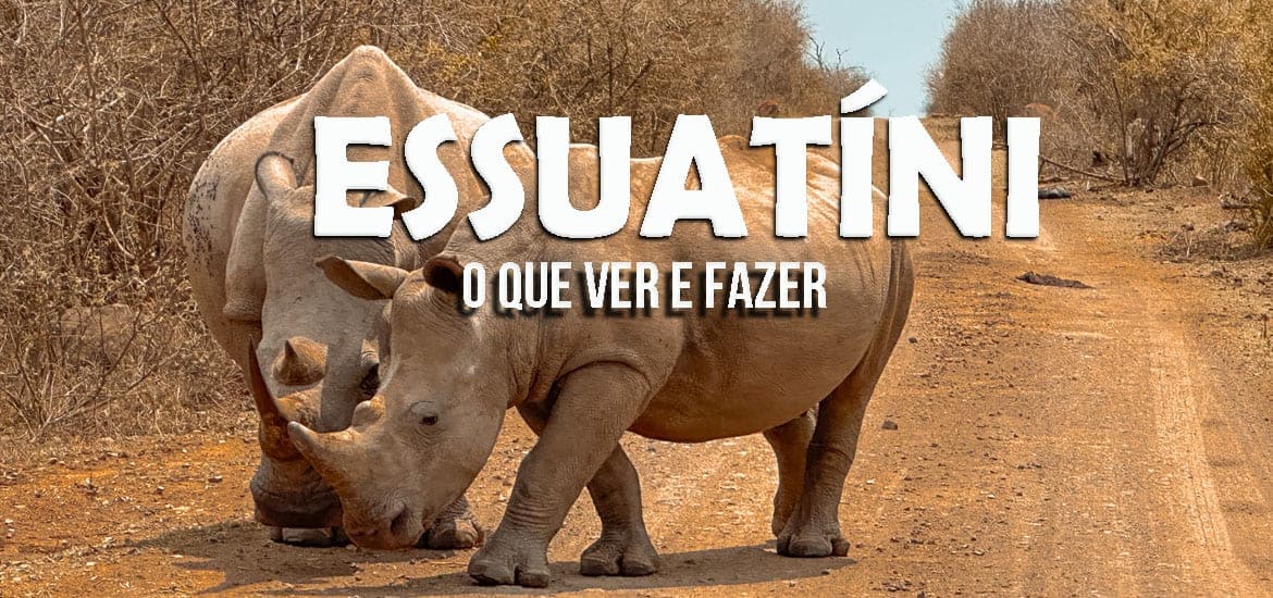 VIAJAR EM ESSUATÍNI – Como é visitar a antiga Suazilândia