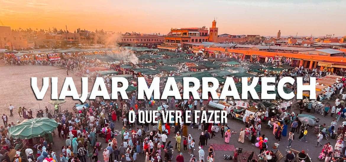 VISITAR MARRAQUEXE – Que ver e fazer na cidade de Marrocos